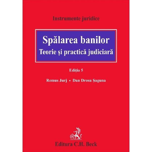 Spalarea banilor Ed.5 - Remus Jurj, Dan Drosu Saguna, editura C.h. Beck Spalarea banilor Ed.5 - Remus Jurj, Dan Drosu Saguna, editura C.h. Beck