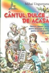 Cantul dulce de acasa - Mihai Ungureanu