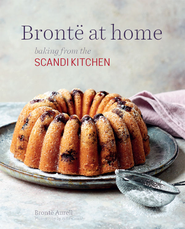 Bronte's Favourite Bakes from the ScandiKitchen | Bronte Aurell Bronte's Favourite Bakes from the ScandiKitchen | Bronte Aurell