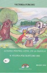 Scrieri pentru copii de la bunica Vol.8 Vulpea pacalita de urs - Victoria Furcoiu