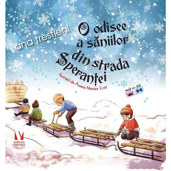 O odisee a saniilor din strada Sperantei - Ana Trestieni, editura Vremea O odisee a saniilor din strada Sperantei - Ana Trestieni, editura Vremea