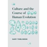Culture and the Course of Human Evolution | Gary Tomlinson