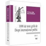 1000 De Teste Grila De Drept International Public 2015 - Cristian Jura, Denis Buruian, editura Universul Juridic