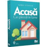 Acasa. Cei plecati in lume - Gina Stoiciu, editura Pro Universitaria