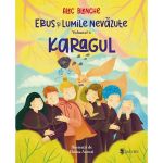 Erus si lumile nevazute Vol.4: Karagul - Alec Blenche, editura Univers