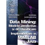 Data mining: Modele predictive si de clasificare - Smaranda Belciug, Marina Gorunescu, editura Albastra