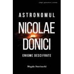Astronomul Nicolae Donici - Magda Stavinschi