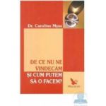 De ce nu ne vindecam si cum putem sa o facem - Caroline Myss