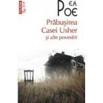 Prabusirea Casei Usher si alte povestiri - E.A. Poe