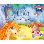 Anita si unicornul. Pop-up, editura Girasol