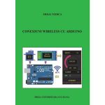 Conexiuni Wireless cu Arduino - Mihai Todica