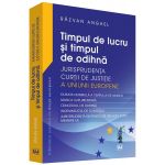 Timpul de lucru si timpul de odihna – Jurisprudenta Curtii de Justitie a Uniunii Europene | Anghel Razvan