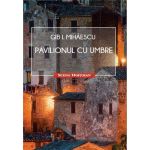 Pavilionul cu umbre | Gib I. Mihaescu