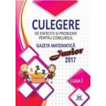 2017 Culegere de exercitii si probleme pentru Concursul Gazeta Matematica Junior cls. 1