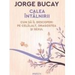 Calea intalnirii - Jorge Bucay