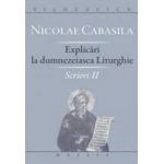 Explicari La Dumnezeiasca Liturghie. Scrieri Ii - Nicolae Cabasila