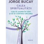 Calea spiritualitatii - Jorge Bucay