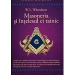 Masoneria si intelesul ei tainic - W.L. Wilmshurst