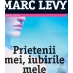 Prietenii mei iubirile mele - Marc Levy