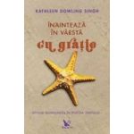 Inainteaza in varsta cu gratie - Kathleen Dowling Singh