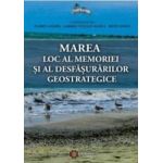Marea Loc Al Memoriei Si Al Desfasurarilor Geostrategice - Florin Anghel