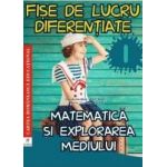 Matematica si explorarea mediului - Clasa 1 - Fise de lucru diferentiate - Daniela Berechet