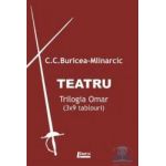 Teatru. Trilogia Omar - C.C. Buricea-Mlinarcic