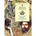 Povestiri despre cutezatori - Mihail Drumes, editura Prut