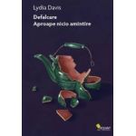 Defalcare. Aproape nicio amintire - Lydia Davis