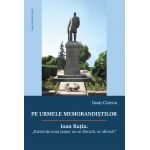 Pe urmele memorandistilor | Ioan Ciorca