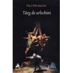 Targ de arlechini - Paul Mihalache