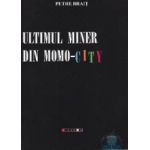 Ultimul miner din Momo-City - Petre Brait