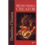Bilingvismul creator | Dumitru Chioaru