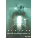 Incursiune in psihopatologie si psihologie clinica | Camelia Dindelegan
