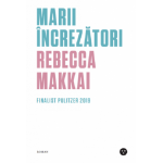 Marii increzatori | Rebecca Makkai