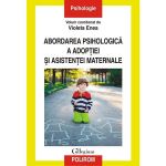 Abordarea psihologica a adoptiei si asistentei maternale - Violeta Enea, editura Polirom