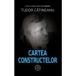 Cartea Constructelor - Tudor Catineanu, editura Scoala Ardeleana