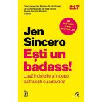 Esti un badass! - Jen Sincero, editura Curtea Veche