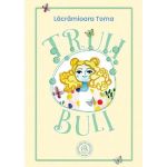 Truli Buli - Lacramioara Toma, editura Scoala Ardeleana
