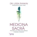 Medicina sacra. Misiunea unui medic de a deslusi misterele vindecarii - Lissa Rankin, editura For You