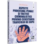 Aspecte procesual-penale si tactici criminalistice privind cercetarea traficului de copii - Dinu Ostavciuc, editura Pro Universitaria