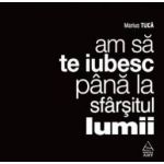 Audiobook Am sa te iubesc pana la sfarsitul lumii - Marius Tuca