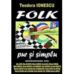 Folk pur si simplu - Teodora Ionescu