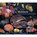 Moldavie: des gens, des lieux, une cuisine et du vin - Angela Brasoveanu, Roman Rybaleov, editura Cartier