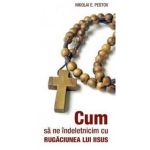 Cum sa ne indeletnicim cu rugaciunea lui Iisus | Nikolai E. Pestov