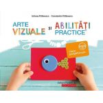 Arte vizuale si abilitati practice. Clasa pregatitoare | Iuliana Filfanescu, Constantin Filfanescu