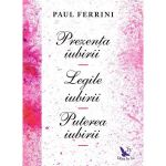 Prezenta iubirii. Legile iubirii. Puterea iubirii - Paul Ferrini, editura For You