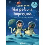 Hai pe Luna impreuna - Florin Bican, editura Grupul Editorial Art
