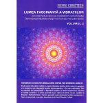 Lumea fascinanta a vibratiilor vol.2 - Henri Chretien, editura Ganesha
