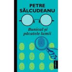 Bunicul si pacatele lumii autor Petre Salcudeanu, editura Publisol
